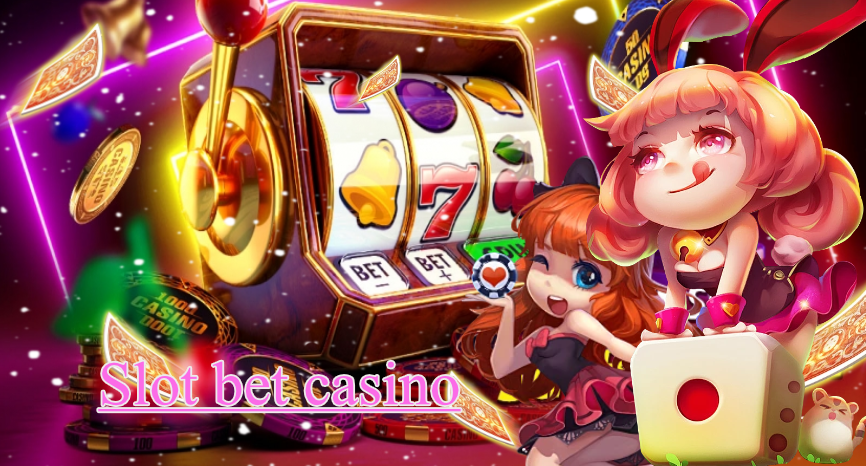 Slot bet casino