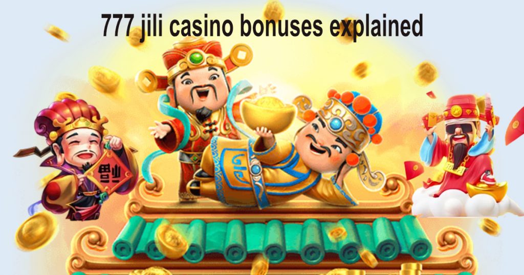 777 Jili Casino Bonuses Explained3