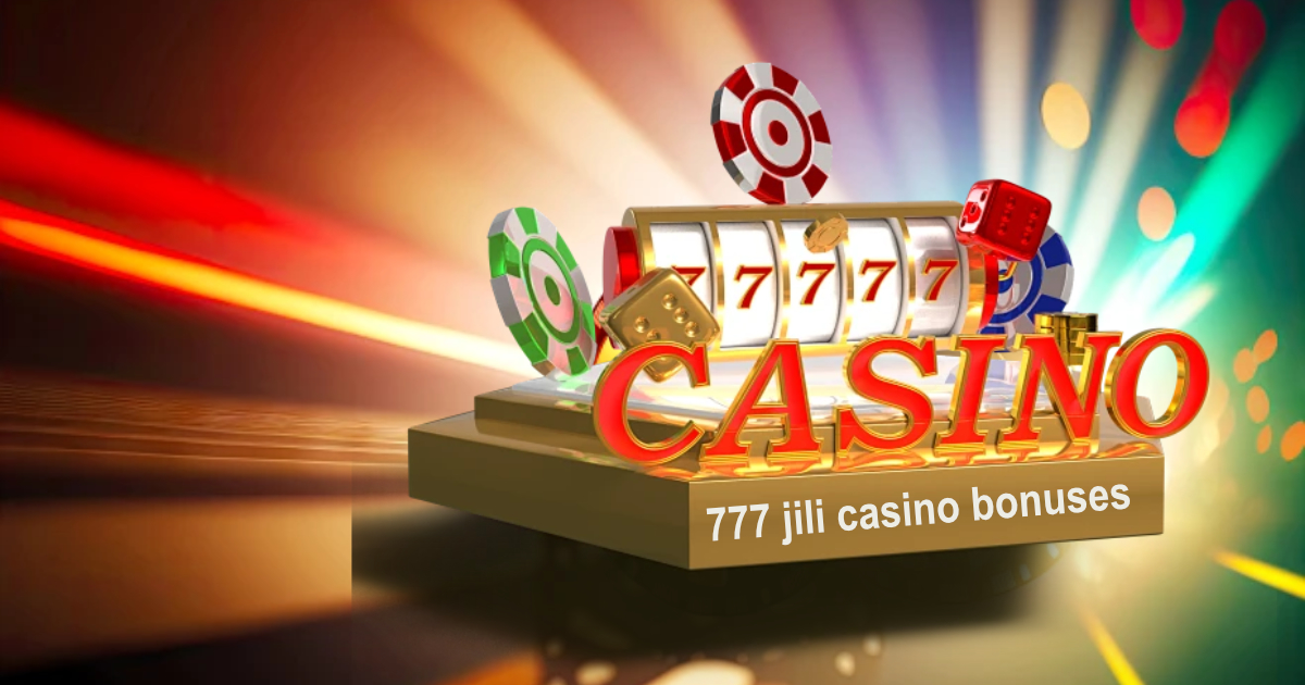 777 jili casino bonuses3