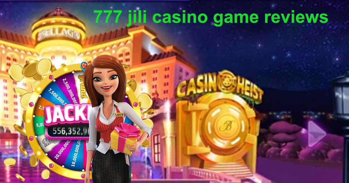777 jili casino game reviews1