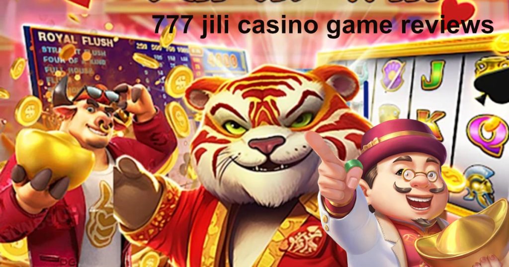 777 jili casino game reviews2