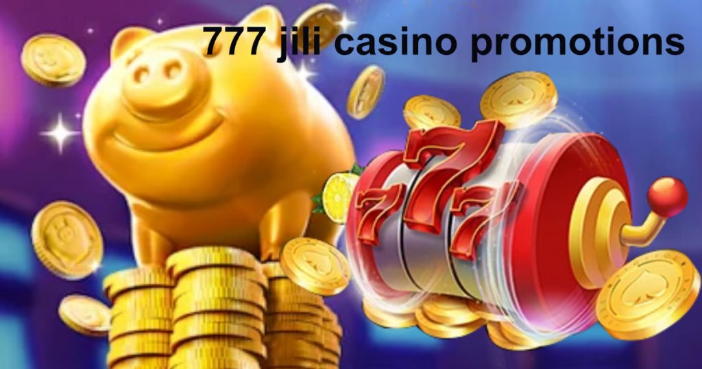 777 jili casino promotions2