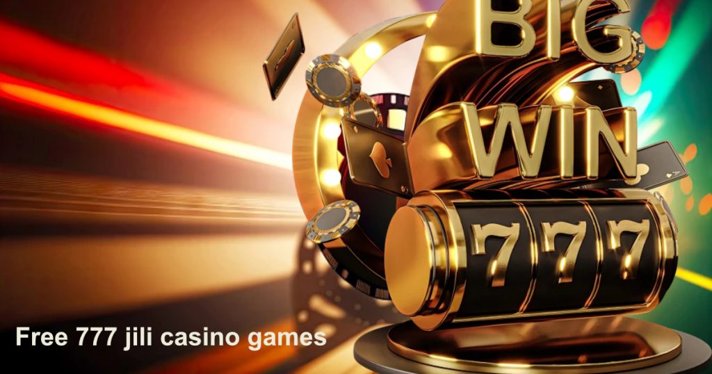 free 777 jili casino games3