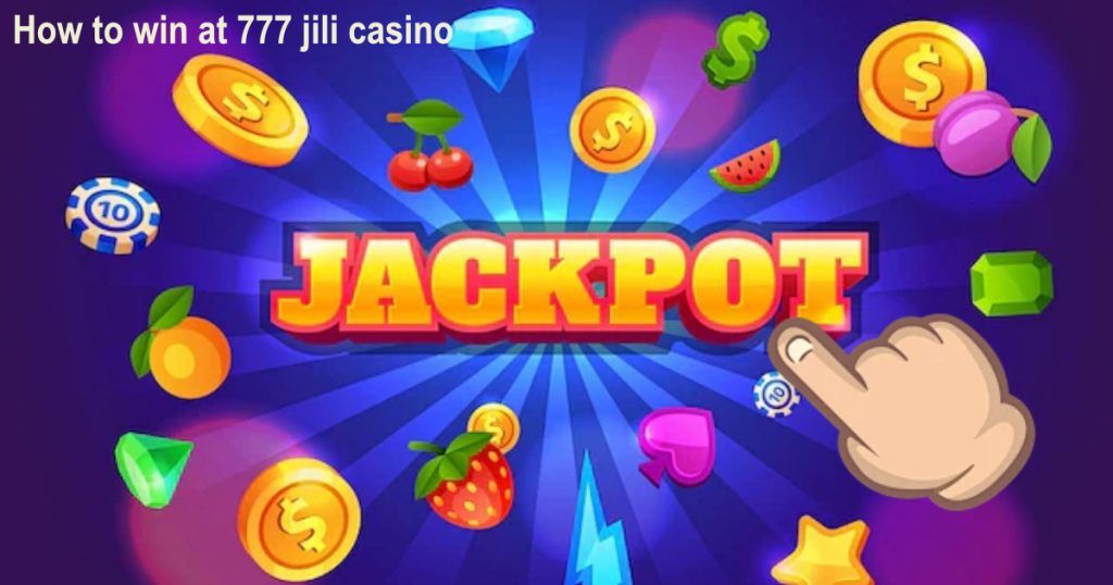 how to win at 777 jili casino2