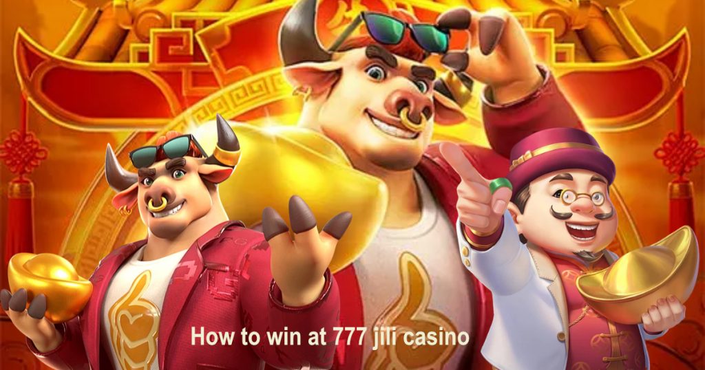 how to win at 777 jili casino3