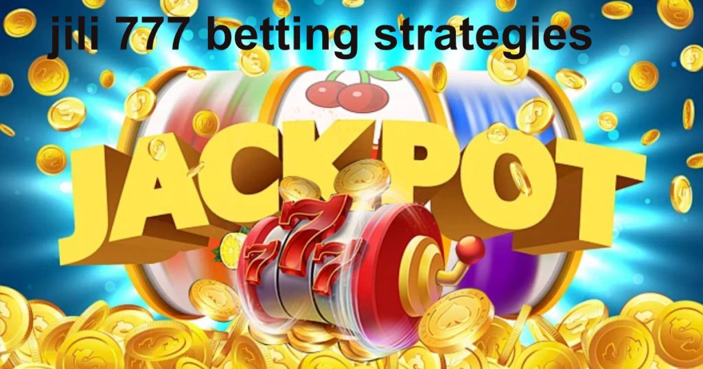 jili 777 betting strategies2