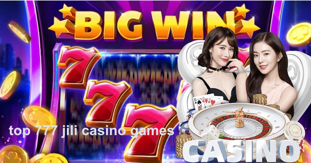 top 777 jili casino games2