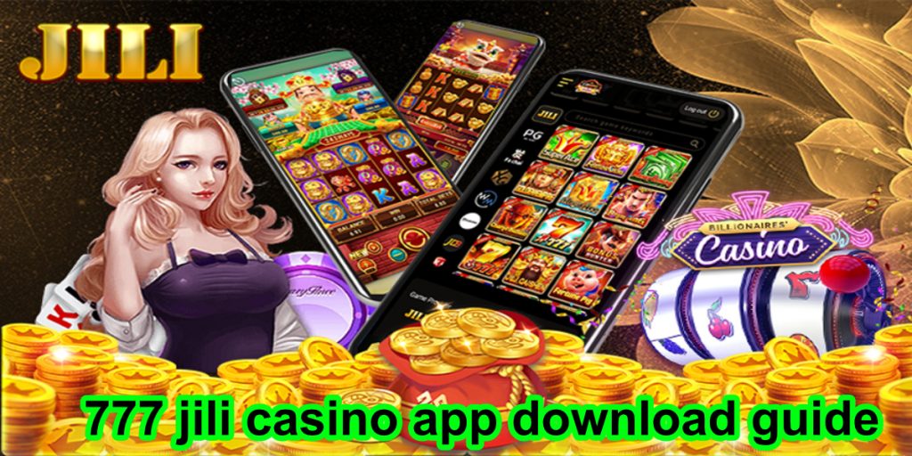 777 jili casino app download guide1