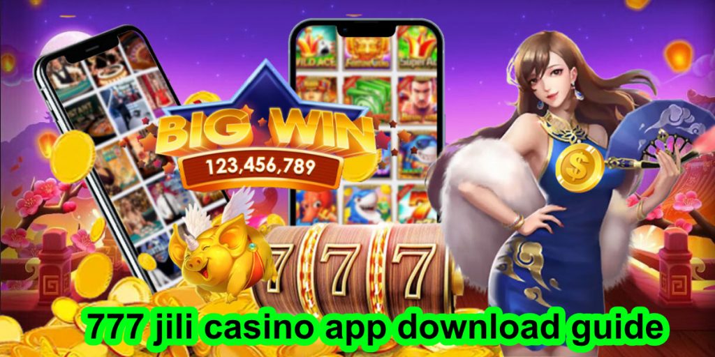 777 jili casino app download guide2