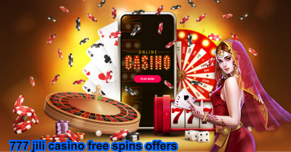777 jili casino free spins offers1