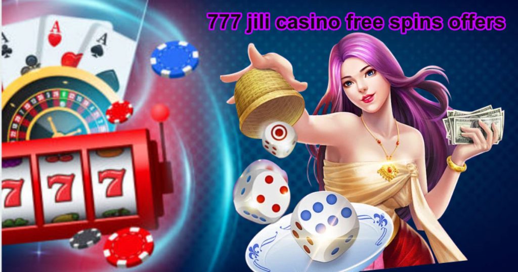 777 jili casino free spins offers3