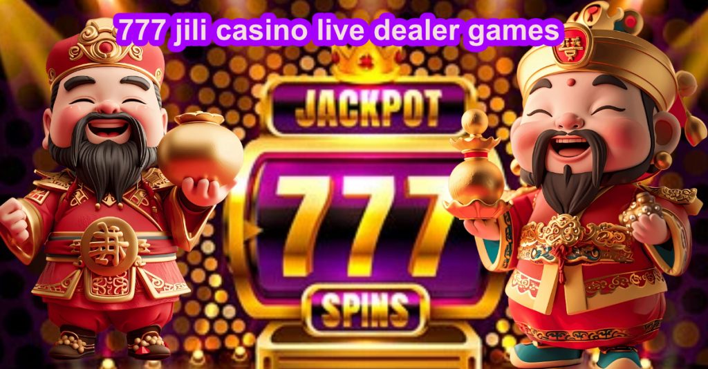 777 jili casino live dealer games2
