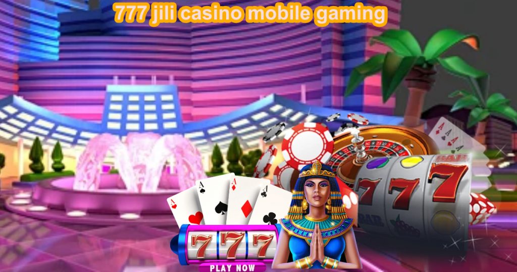 777 jili casino mobile gaming3