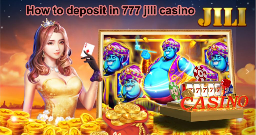 How to deposit in 777 jili casino1