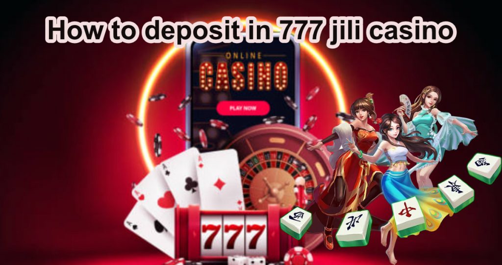 How to deposit in 777 jili casino2