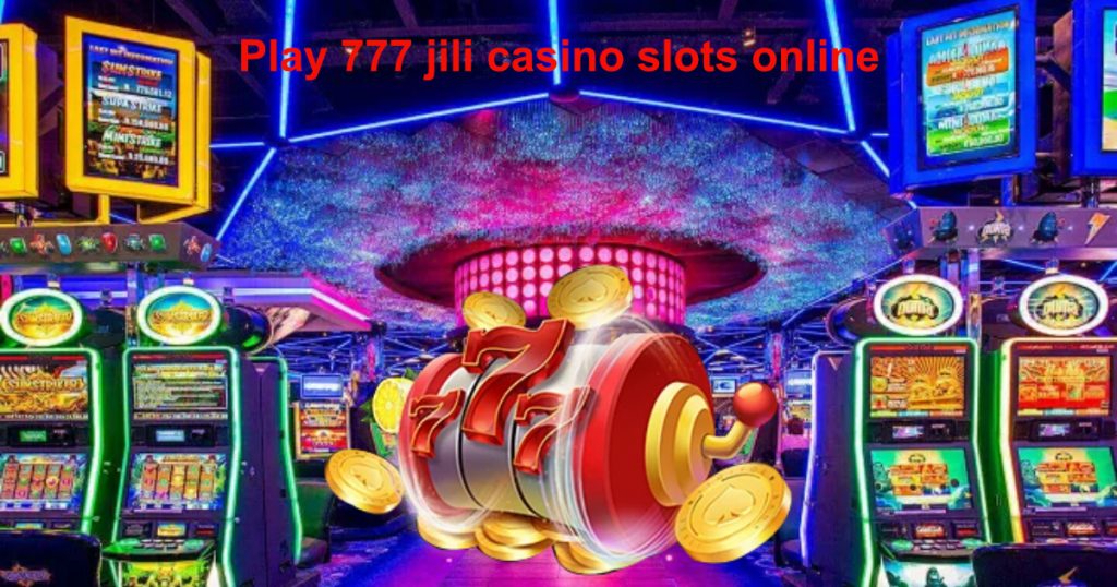 play 777 jili casino slots online1